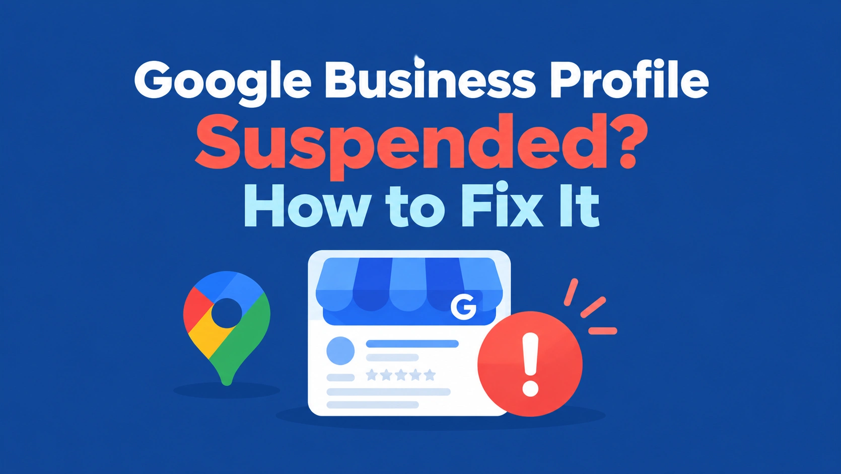 Google Business Profile Suspended? How to Fix It